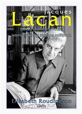 Jacques Lacan : prikaz jednog života i istorija jednog sistema mišljenja